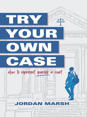 cover image of Try your own case : how to represent yourself in court